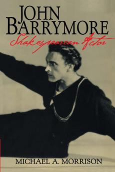 John Barrymore Shakespearean Actor