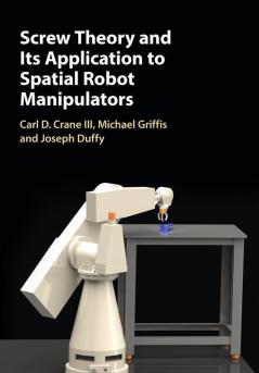 Screw Theory and Its Application to Spatial Robot Manipulators