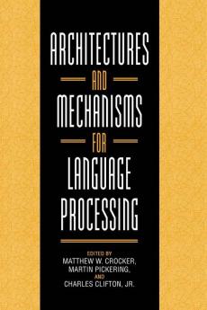 Architectures and Mechanisms for Language             Processing