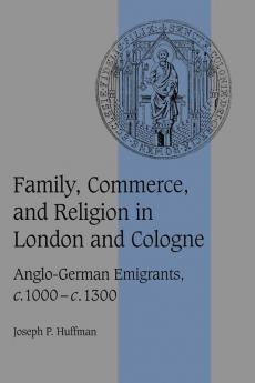 Family Commerce and Religion in London and             Cologne