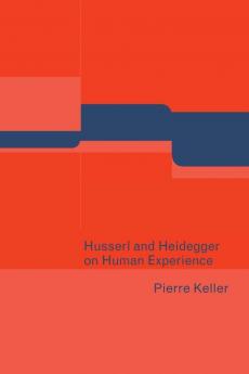 Husserl and Heidegger on Human Experience