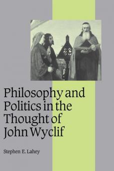 Philosophy and Politics in the Thought of John Wyclif