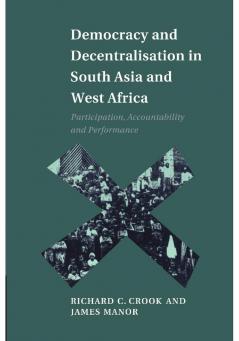 Democracy and Decentralisation in South Asia and West Africa