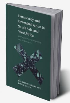 Democracy and Decentralisation in South Asia and West Africa