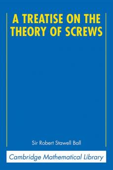 A Treatise on the Theory of Screws