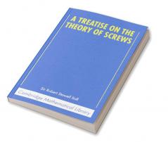 A Treatise on the Theory of Screws