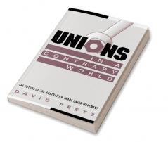 Unions in a Contrary World