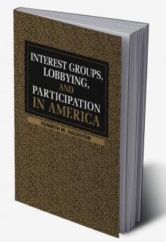 Interest Groups Lobbying and Participation in America