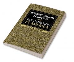 Interest Groups Lobbying and Participation in America