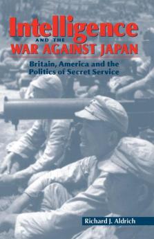 Intelligence and the War against Japan