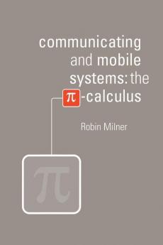 Communicating and Mobile Systems