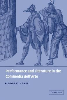 Performance and Literature in the Commedia Dell'arte