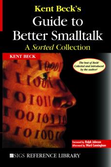 Kent Beck's Guide to Better Smalltalk