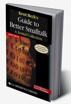 Kent Beck's Guide to Better Smalltalk