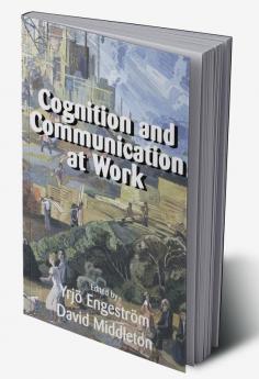 Cognition and Communication at Work