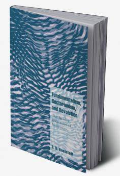 Fundamentalism Sectarianism and Revolution