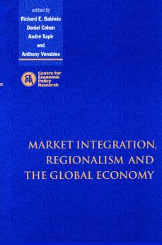 Market Integration Regionalism and the Global Economy