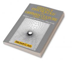 Gestalt Psychology in German Culture 1890 1967