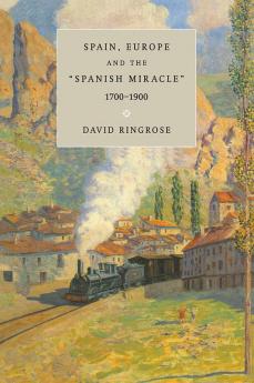 Spain Europe and the 'Spanish Miracle' 1700 1900