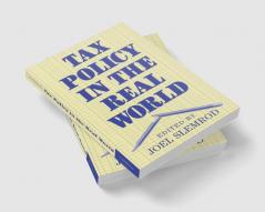 Tax Policy in the Real World