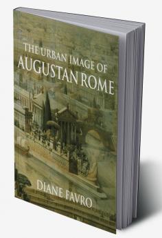The Urban Image of Augustan Rome