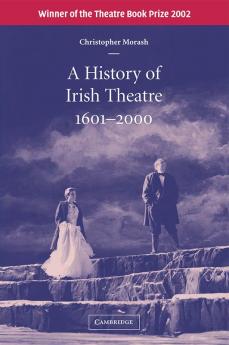A History of Irish Theatre 1601-2000