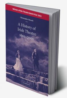 A History of Irish Theatre 1601-2000