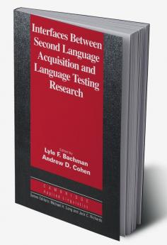 Interfaces Between Second Language Acquisition and Language Testing Research