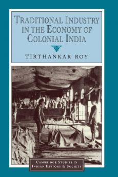 Traditional Industry in the Economy of Colonial India