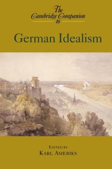 The Cambridge Companion to German Idealism