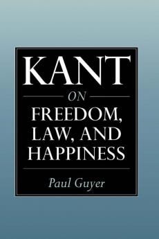 Kant on Freedom Law and Happiness