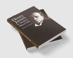 Henry James and Modern Moral Life