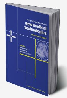 Living and Working with the New Medical Technologies