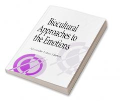 Biocultural Approaches to the Emotions