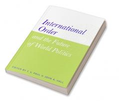 International Order and the Future of World Politics