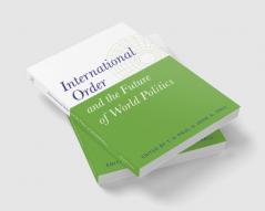 International Order and the Future of World Politics