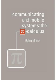 Communicating and Mobile Systems