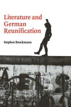 Literature and German Reunification