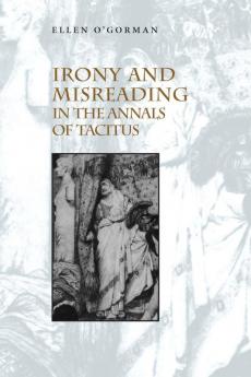 Irony and Misreading in the Annals of Tacitus