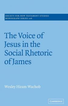 The Voice of Jesus in the Social Rhetoric of             James