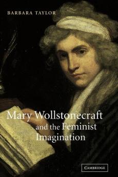 Mary Wollstonecraft and the Feminist Imagination