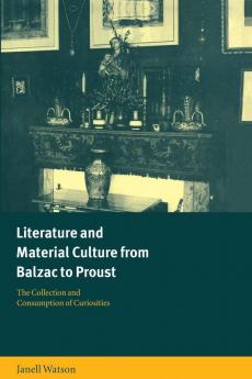 Literature and Material Culture from Balzac to Proust