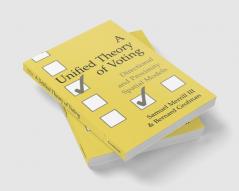 A Unified Theory of Voting