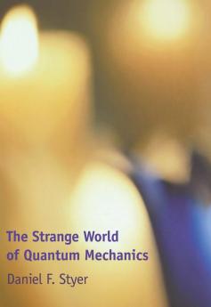 The Strange World of Quantum Mechanics