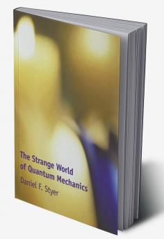 The Strange World of Quantum Mechanics