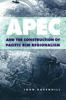 Apec and the Construction of Pacific Rim Regionalism