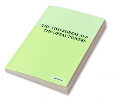 The Two Koreas and the Great Powers