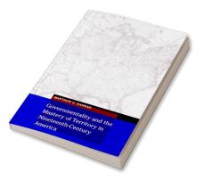 Governmentality and the Mastery of Territory in Nineteenth-Century America