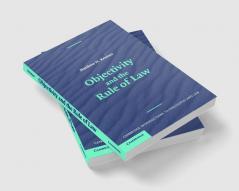 Objectivity and the Rule of Law