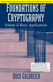 FOUNDATIONS OF CRYPTOGRAPHY VOL. 2: BASIC APPLICATIONS (SOUTH ASIA EDITION)